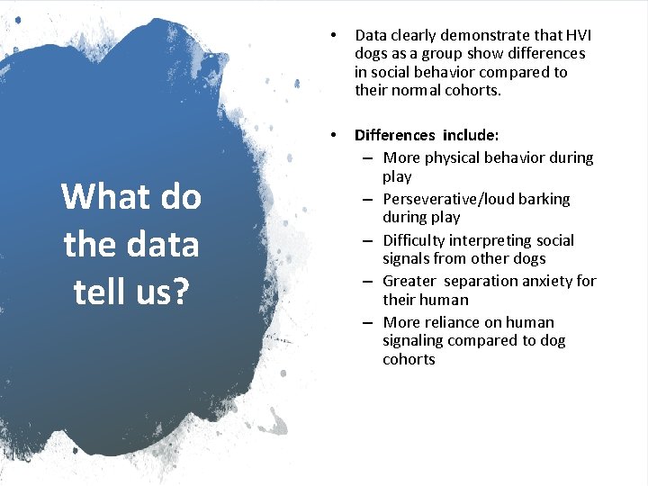 What do the data tell us? • Data clearly demonstrate that HVI dogs as