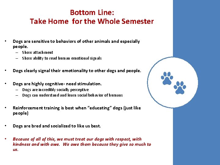 Bottom Line: Take Home for the Whole Semester • Dogs are sensitive to behaviors