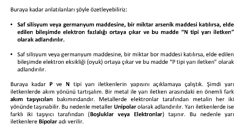 Buraya kadar anlatılanları şöyle özetleyebiliriz: • Saf silisyum veya germanyum maddesine, bir miktar arsenik