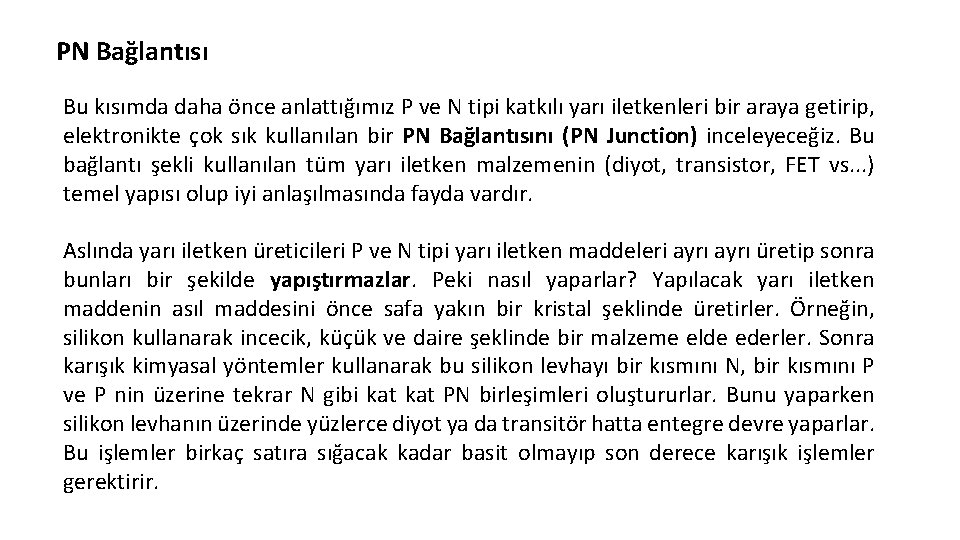 PN Bağlantısı Bu kısımda daha önce anlattığımız P ve N tipi katkılı yarı iletkenleri