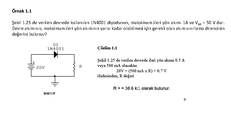 Örnek 1. 1 Şekil 1. 25 de verilen devrede kullanılan 1 N 4001 diyodunun,