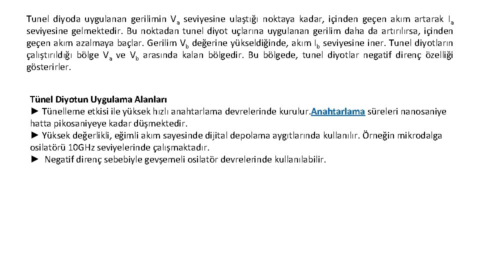 Tunel diyoda uygulanan gerilimin Va seviyesine ulaştığı noktaya kadar, içinden geçen akım artarak Ia