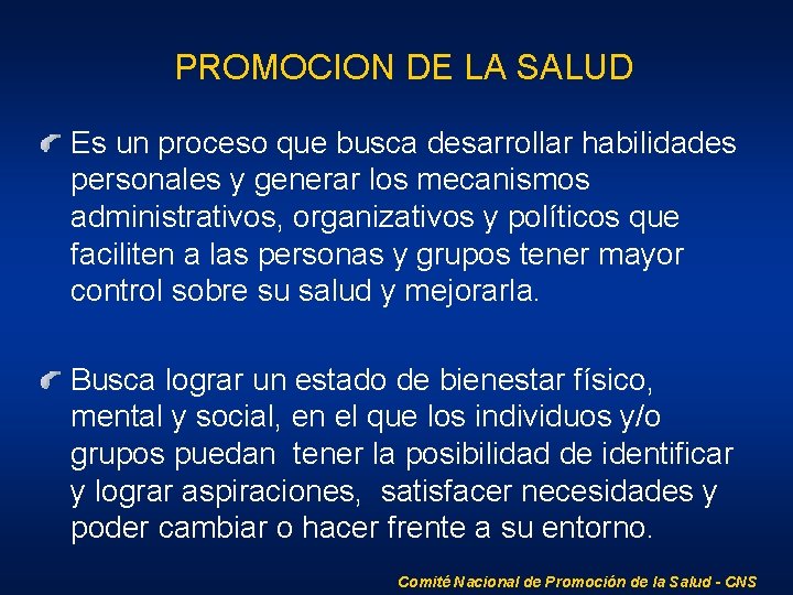 PROMOCION DE LA SALUD Es un proceso que busca desarrollar habilidades personales y generar