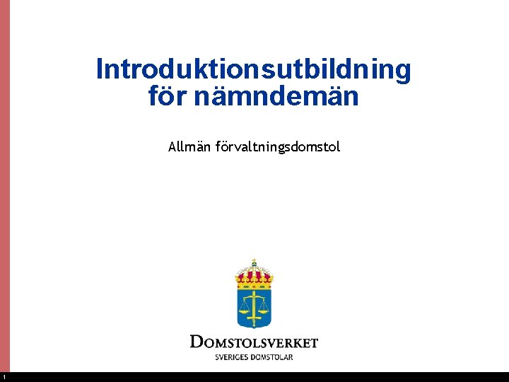 Introduktionsutbildning för nämndemän Allmän förvaltningsdomstol 1 