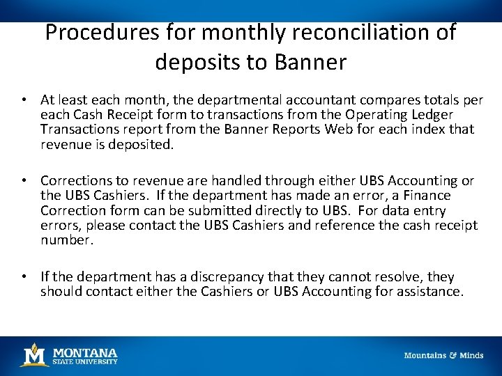 Procedures for monthly reconciliation of deposits to Banner • At least each month, the Procedures for monthly reconciliation of deposits to Banner • At least each month, the