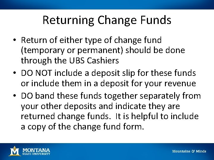Returning Change Funds • Return of either type of change fund (temporary or permanent) Returning Change Funds • Return of either type of change fund (temporary or permanent)