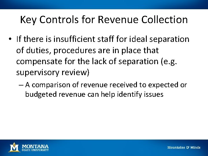 Key Controls for Revenue Collection • If there is insufficient staff for ideal separation Key Controls for Revenue Collection • If there is insufficient staff for ideal separation