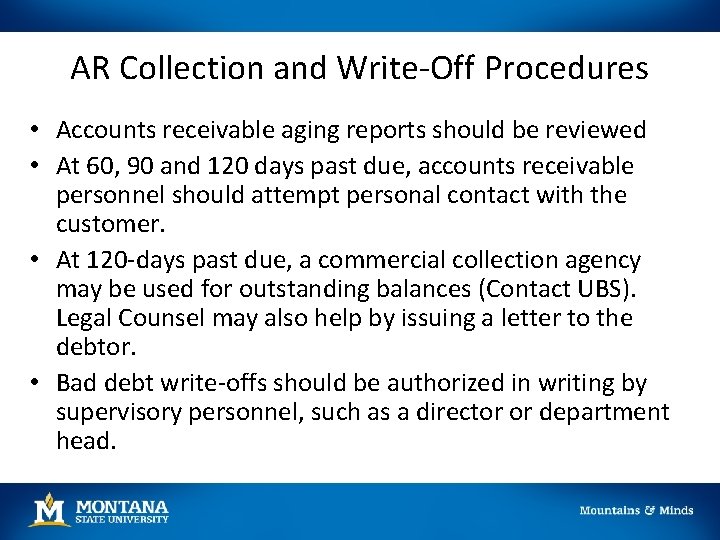 AR Collection and Write-Off Procedures • Accounts receivable aging reports should be reviewed • AR Collection and Write-Off Procedures • Accounts receivable aging reports should be reviewed •