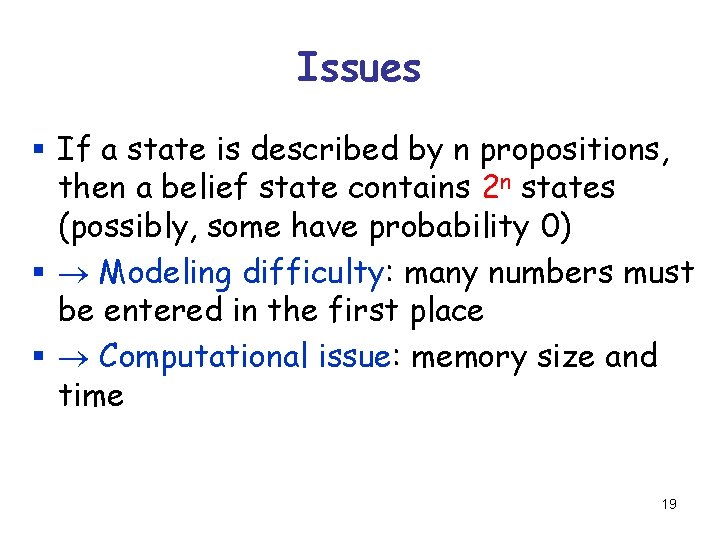 Issues § If a state is described by n propositions, then a belief state