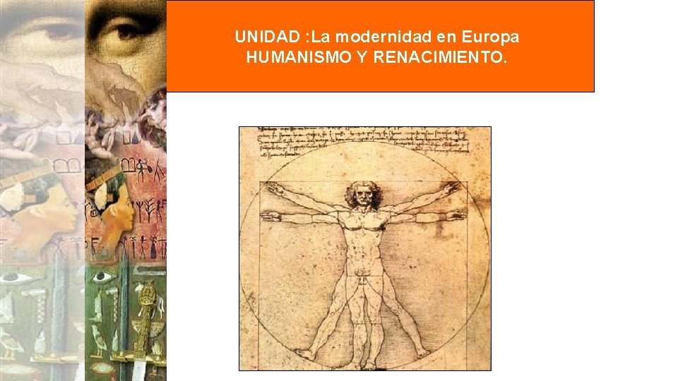 UNIDAD : La modernidad en Europa HUMANISMO Y RENACIMIENTO. UNIDAD : La modernidad en Europa HUMANISMO Y RENACIMIENTO.