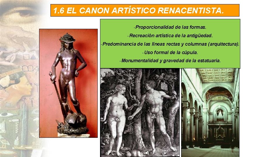 1. 6 EL CANON ARTÍSTICO RENACENTISTA. -Proporcionalidad de las formas. -Recreación artística de la 1. 6 EL CANON ARTÍSTICO RENACENTISTA. -Proporcionalidad de las formas. -Recreación artística de la