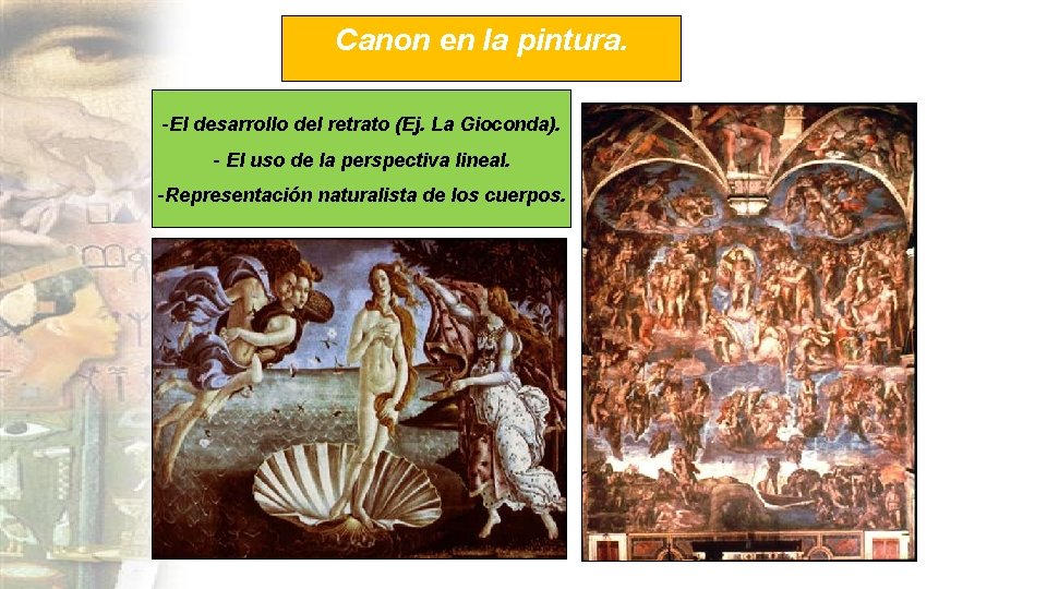 Canon en la pintura. -El desarrollo del retrato (Ej. La Gioconda). - El uso Canon en la pintura. -El desarrollo del retrato (Ej. La Gioconda). - El uso