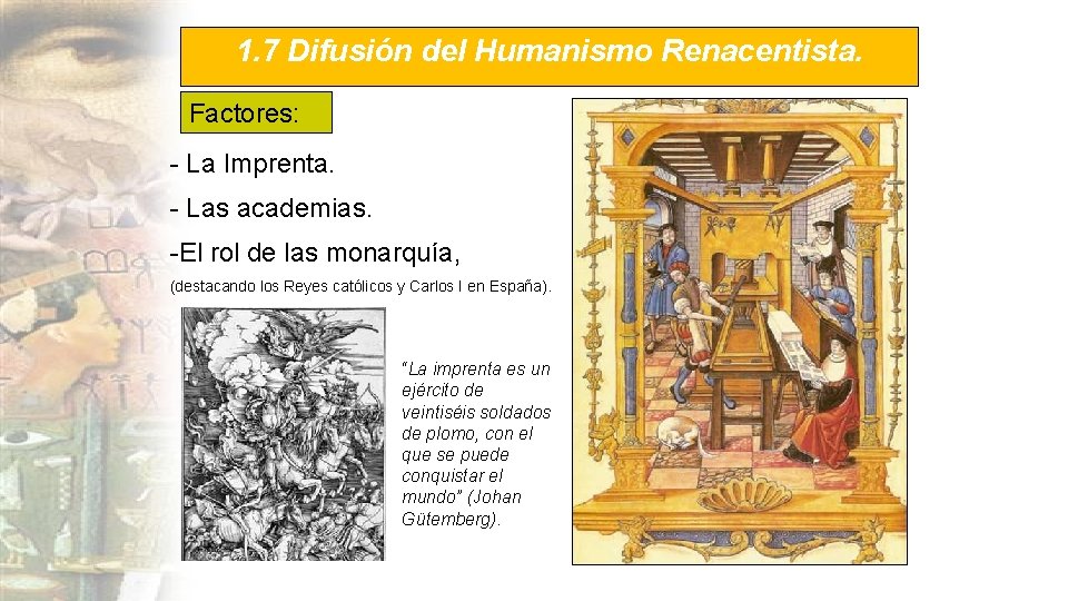 1. 7 Difusión del Humanismo Renacentista. Factores: - La Imprenta. - Las academias. -El 1. 7 Difusión del Humanismo Renacentista. Factores: - La Imprenta. - Las academias. -El