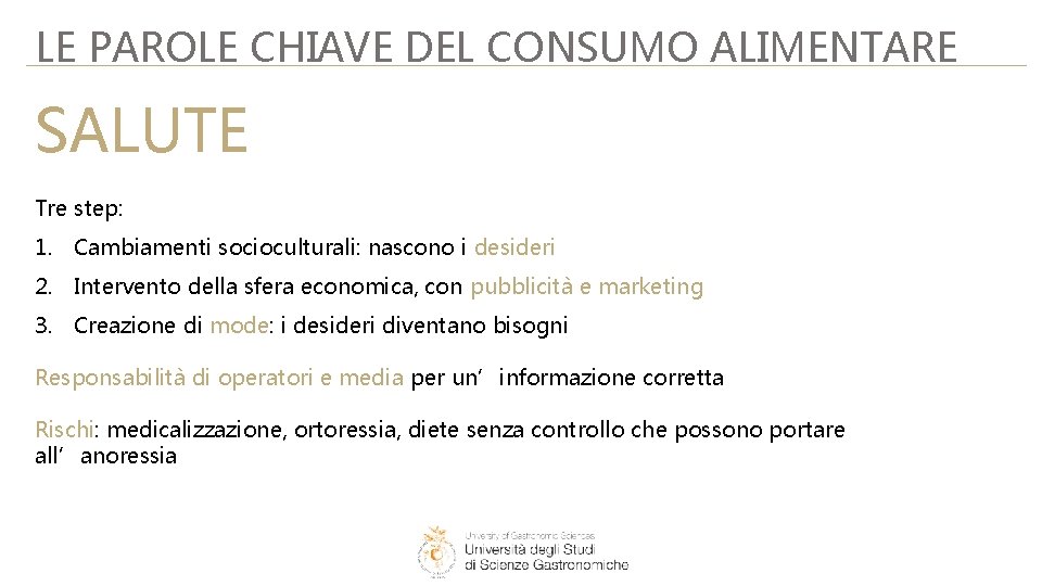 LE PAROLE CHIAVE DEL CONSUMO ALIMENTARE SALUTE Tre step: 1. Cambiamenti socioculturali: nascono i LE PAROLE CHIAVE DEL CONSUMO ALIMENTARE SALUTE Tre step: 1. Cambiamenti socioculturali: nascono i