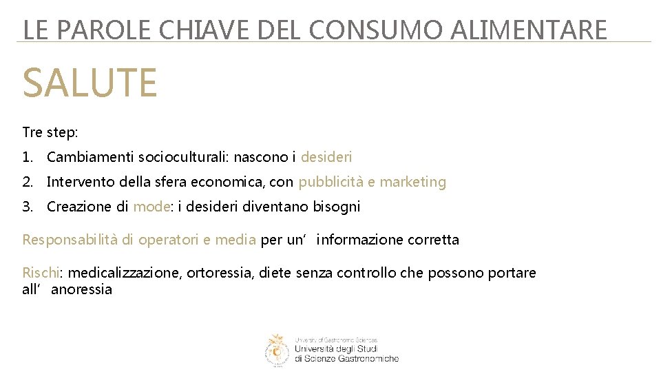 LE PAROLE CHIAVE DEL CONSUMO ALIMENTARE SALUTE Tre step: 1. Cambiamenti socioculturali: nascono i