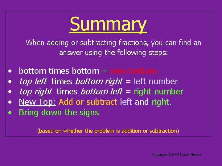 Summary When adding or subtracting fractions, you can find an answer using the following