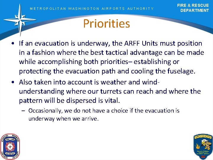 METROPOLITAN WASHINGTON AIRPORTS AUTHORITY FIRE & RESCUE DEPARTMENT Priorities • If an evacuation is