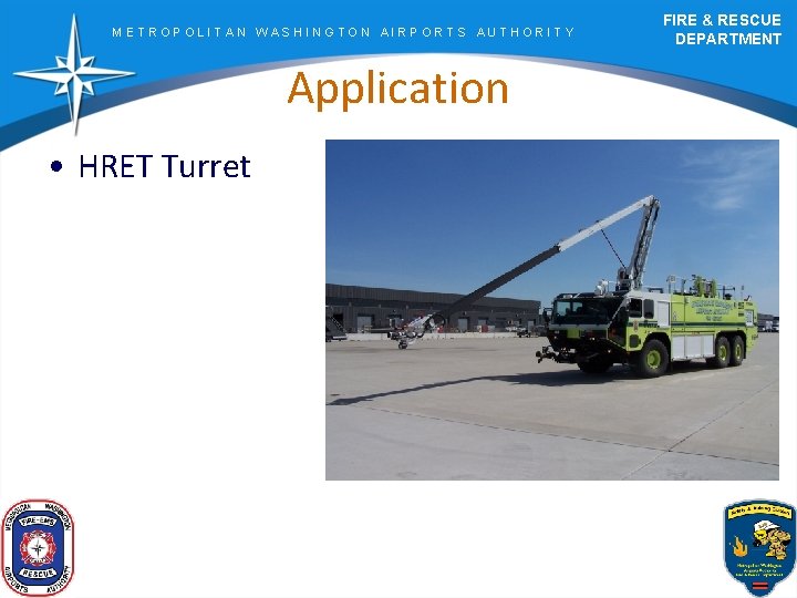 METROPOLITAN WASHINGTON AIRPORTS AUTHORITY Application • HRET Turret FIRE & RESCUE DEPARTMENT 