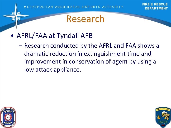 METROPOLITAN WASHINGTON AIRPORTS AUTHORITY FIRE & RESCUE DEPARTMENT Research • AFRL/FAA at Tyndall AFB