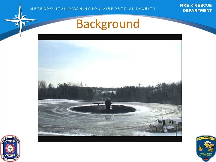 METROPOLITAN WASHINGTON AIRPORTS AUTHORITY Background FIRE & RESCUE DEPARTMENT 