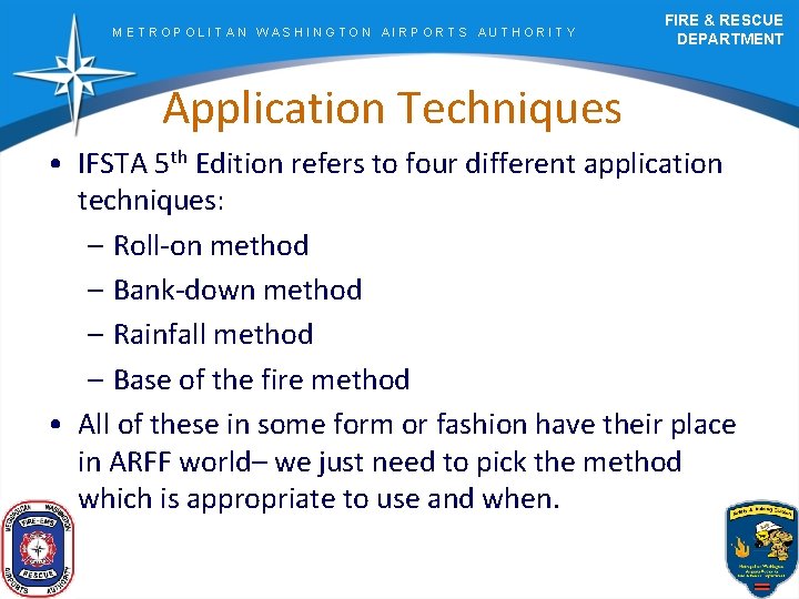 METROPOLITAN WASHINGTON AIRPORTS AUTHORITY FIRE & RESCUE DEPARTMENT Application Techniques • IFSTA 5 th