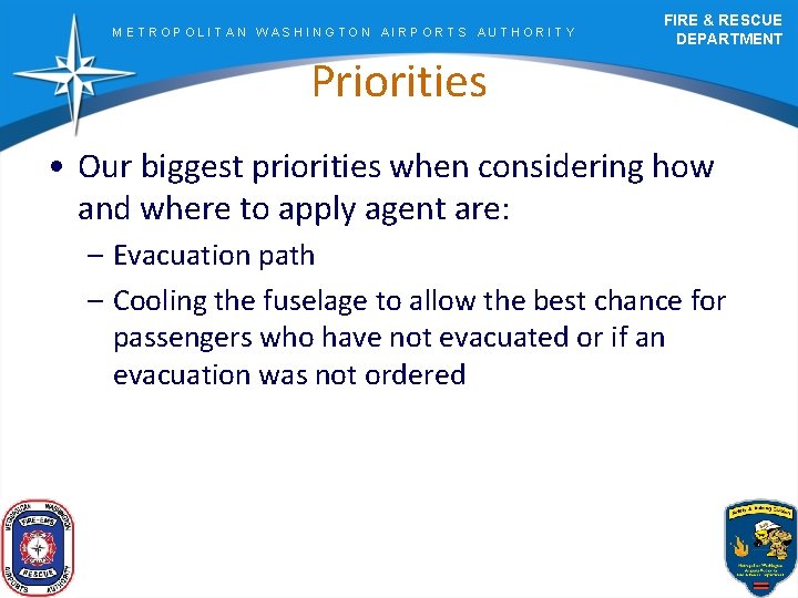 METROPOLITAN WASHINGTON AIRPORTS AUTHORITY FIRE & RESCUE DEPARTMENT Priorities • Our biggest priorities when