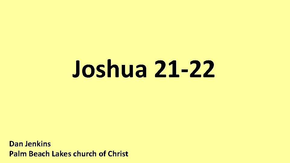 Joshua 21 -22 Dan Jenkins Palm Beach Lakes church of Christ 