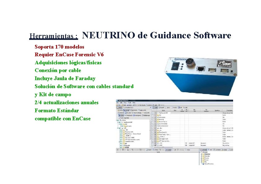 Herramientas : NEUTRINO de Guidance Software Soporta 170 modelos Requier En. Case Forensic V