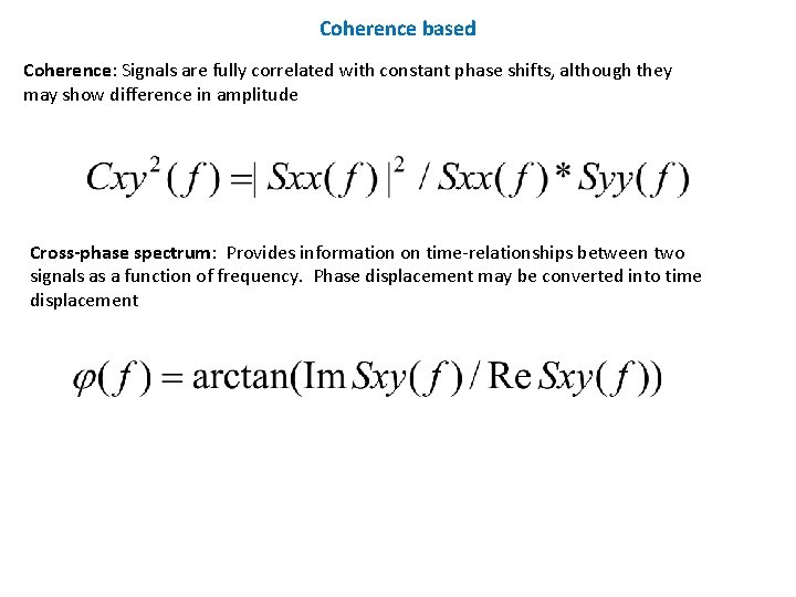 Coherence based Coherence: Signals are fully correlated with constant phase shifts, although they may