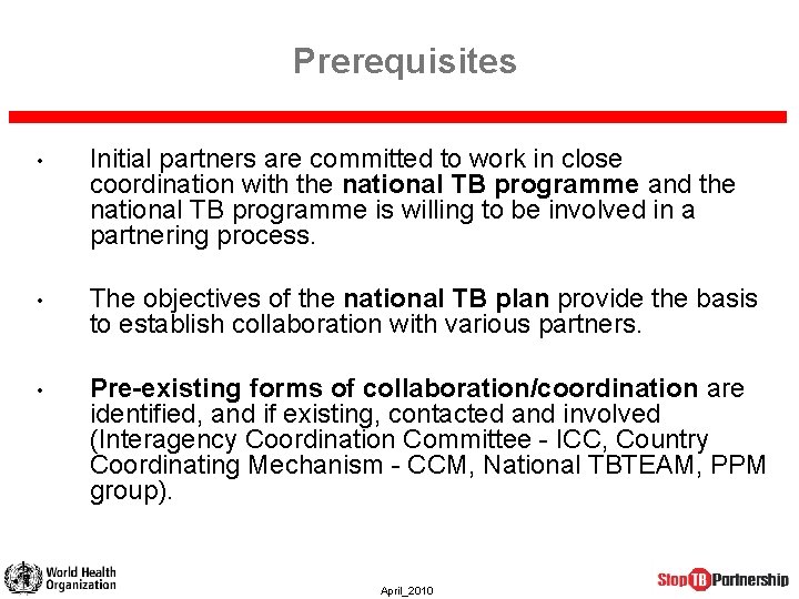 Prerequisites • Initial partners are committed to work in close coordination with the national