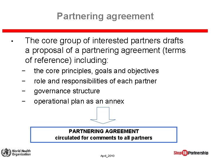 Partnering agreement • The core group of interested partners drafts a proposal of a