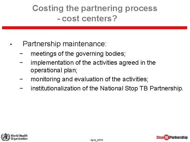 Costing the partnering process - cost centers? • Partnership maintenance: − − meetings of