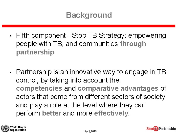 Background • Fifth component - Stop TB Strategy: empowering people with TB, and communities