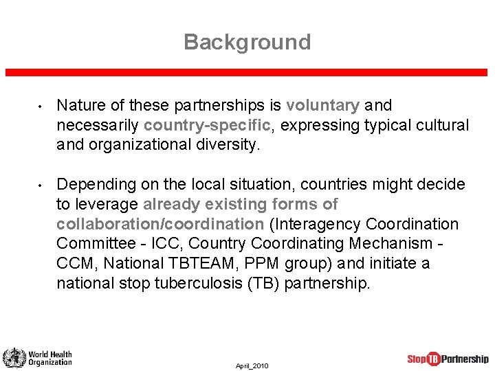 Background • Nature of these partnerships is voluntary and necessarily country-specific, expressing typical cultural