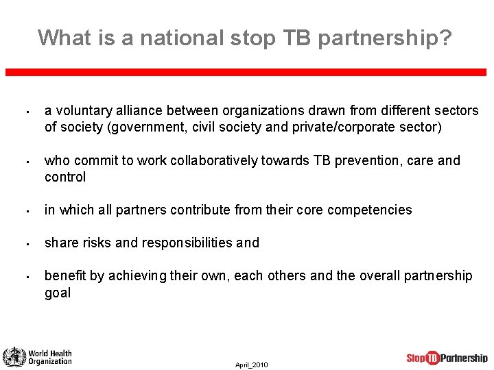 What is a national stop TB partnership? • a voluntary alliance between organizations drawn