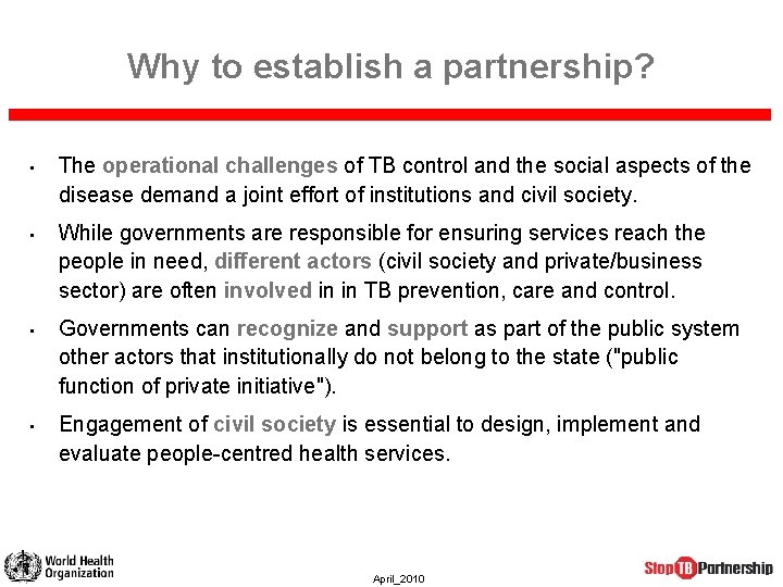 Why to establish a partnership? • The operational challenges of TB control and the