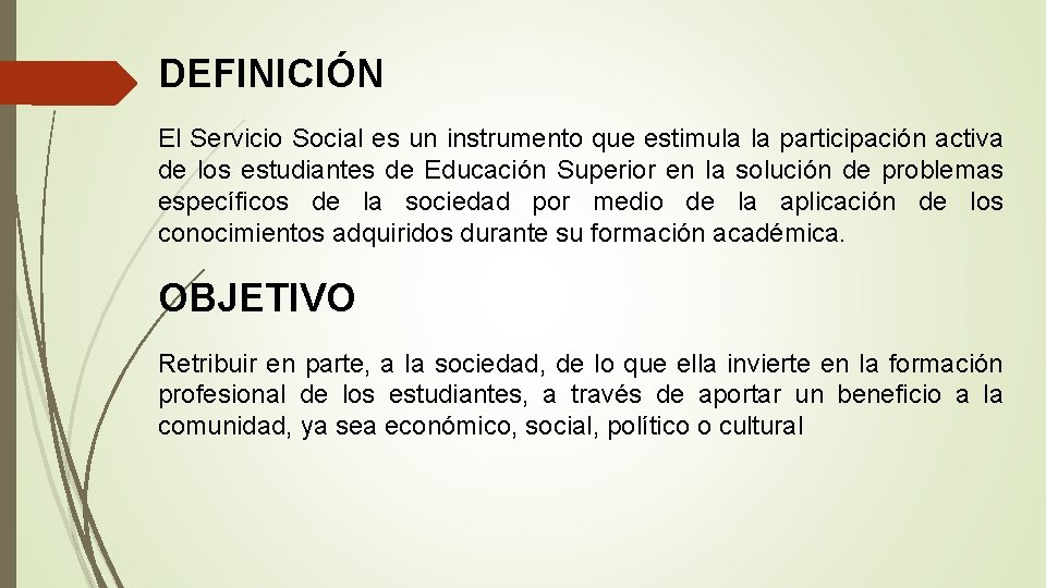 DEFINICIÓN El Servicio Social es un instrumento que estimula la participación activa de los