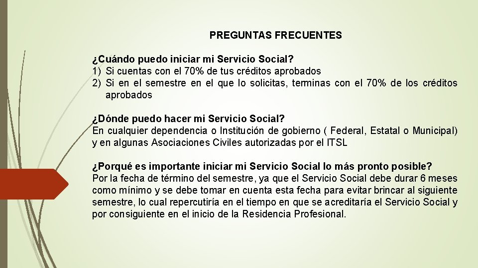 PREGUNTAS FRECUENTES ¿Cuándo puedo iniciar mi Servicio Social? 1) Si cuentas con el 70%