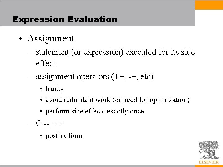 Expression Evaluation • Assignment – statement (or expression) executed for its side effect –