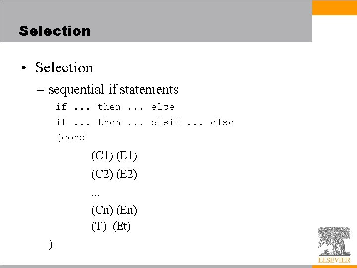 Selection • Selection – sequential if statements if. . . then. . . else