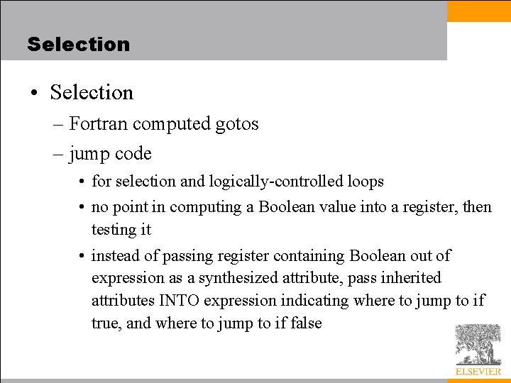 Selection • Selection – Fortran computed gotos – jump code • for selection and