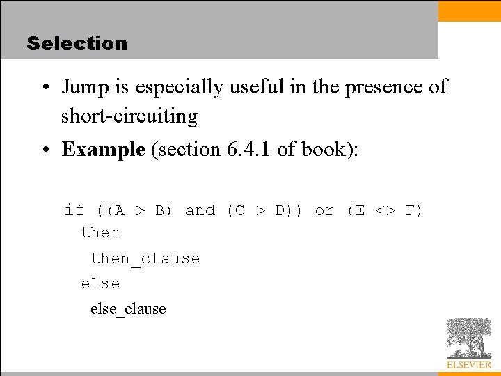 Selection • Jump is especially useful in the presence of short-circuiting • Example (section