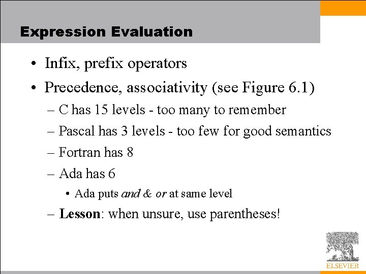 Expression Evaluation • Infix, prefix operators • Precedence, associativity (see Figure 6. 1) –