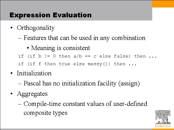 Expression Evaluation • Orthogonality – Features that can be used in any combination •