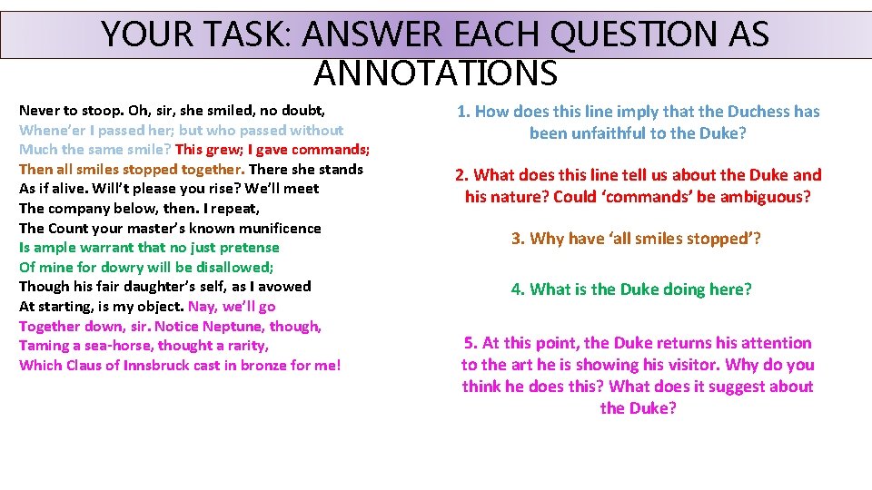 YOUR TASK: ANSWER EACH QUESTION AS ANNOTATIONS Never to stoop. Oh, sir, she smiled,