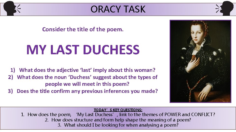 ORACY TASK Consider the title of the poem. MY LAST DUCHESS 1) What does