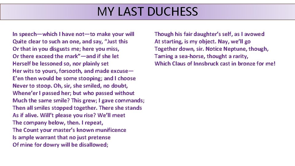 MY LAST DUCHESS In speech—which I have not—to make your will Quite clear to