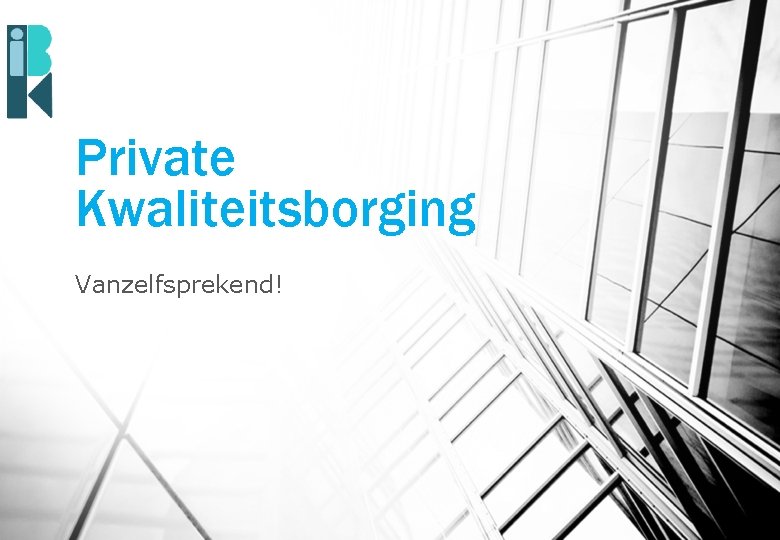 Private Kwaliteitsborging Vanzelfsprekend! 