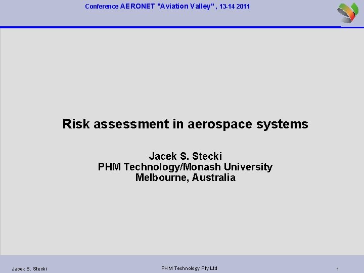 Conference AERONET "Aviation Valley" , 13 -14 2011 Risk assessment in aerospace systems Jacek