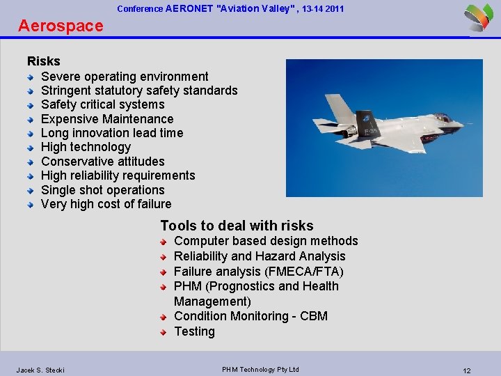 Conference AERONET "Aviation Valley" , 13 -14 2011 Aerospace Risks Severe operating environment Stringent